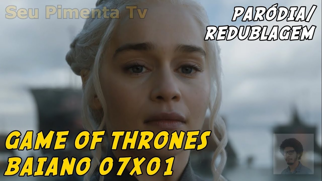 E SE A S&Eacute;TIMA TEMPORADA DE GAME OF THRONES FOSSE NA BAHIA? EP.7X01 - Par&oacute;dia/Redublagem