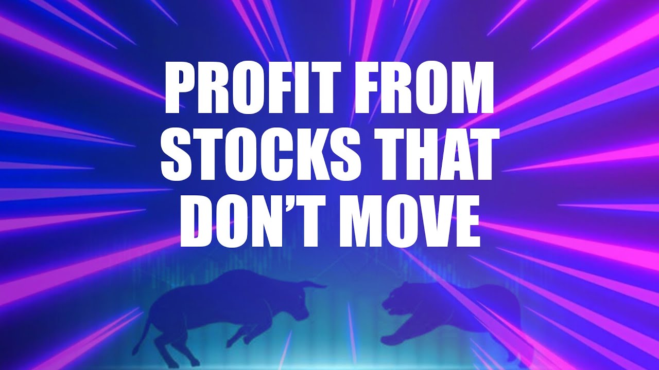 Here's How You Can Make Money On A Stock That Doesn't Move