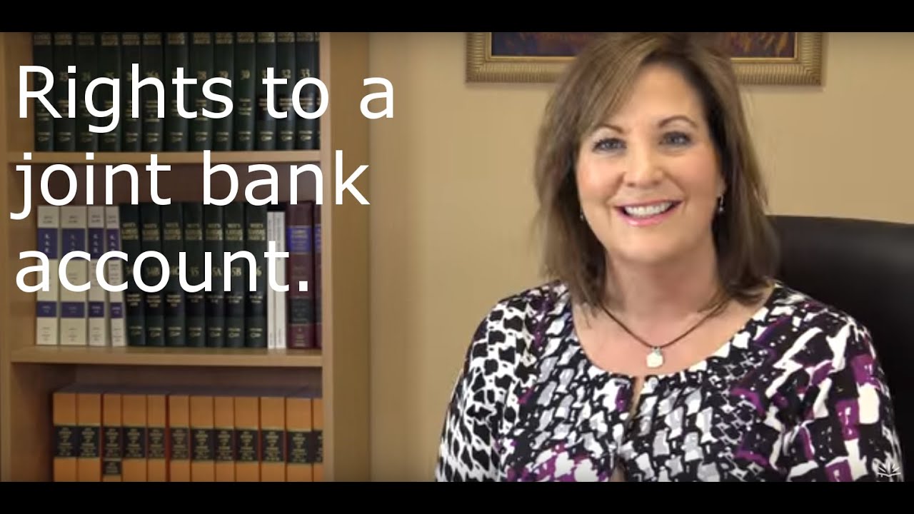 The rights to a joint bank account.