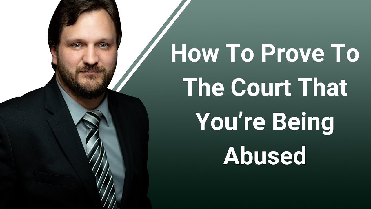 How To Prove To the Court That You’re Being Abused