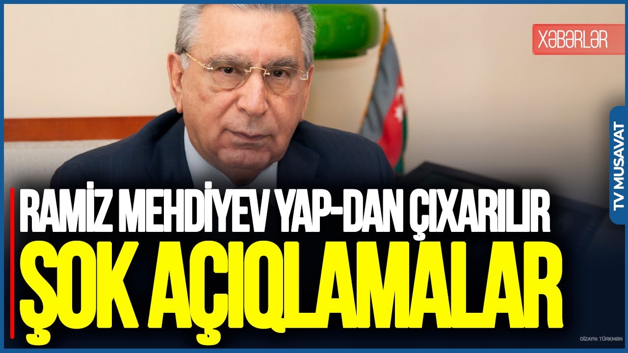 Ramiz Mehdiyev YAP-dan çıxarılır, ordenlərdən məhrum edilir - Deputatdan ŞOK açıqlamalar