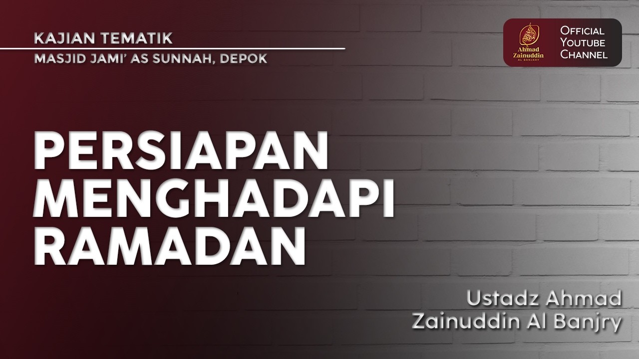 Persiapan Menghadapi Ramadan - Ustaz Ahmad Zainuddin Al Banjary