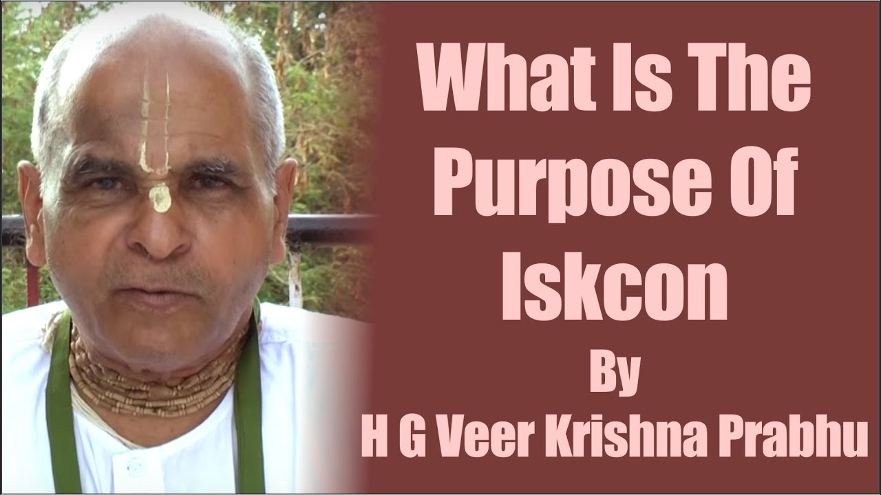 What is the purpose of ISKCON? by Veer Krishna Prabhu