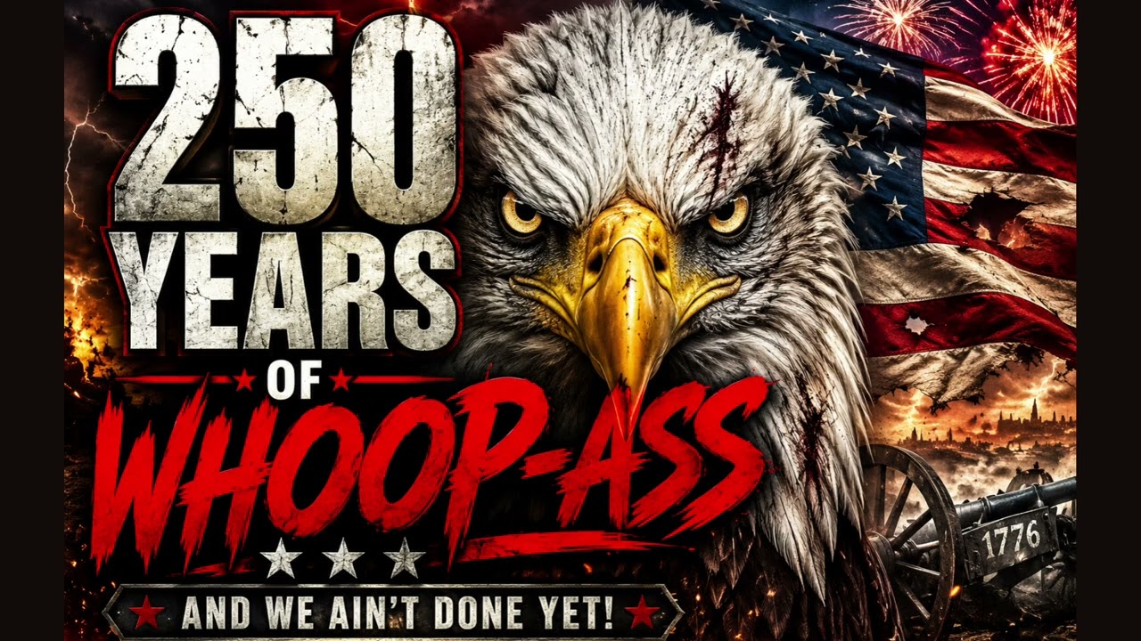🇺🇸 250 YEARS OF WHOOP-ASS 🇺🇸 | AND WE AIN&rsquo;T DONE YET