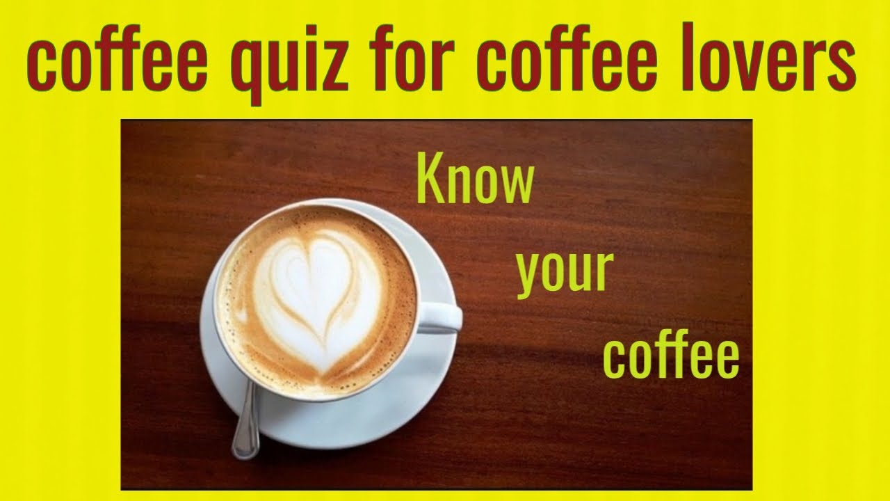Coffee quiz/coffee quiz for coffee lover/know your coffee/coffee knowledge