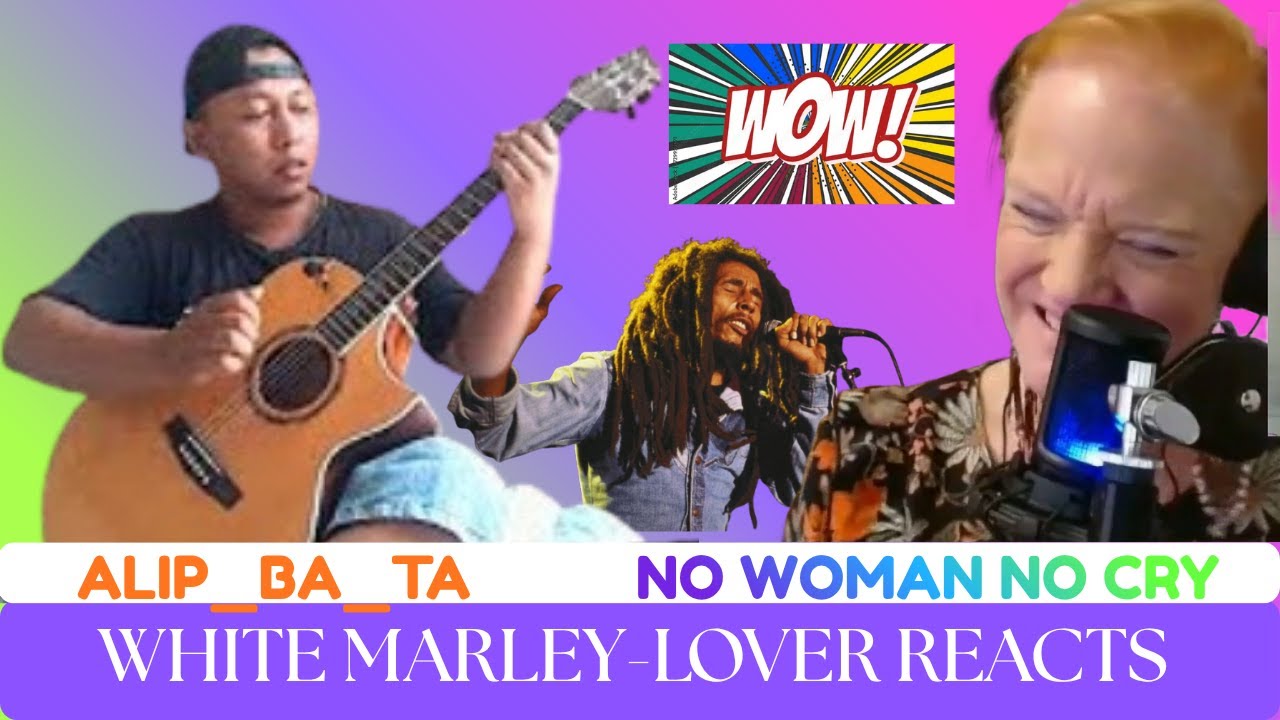 WHITE MARLEY-LOVER REACTS TO Alip_Ba_Ta - No Woman No Cry - Bob Marley - fingerstyle COVER
