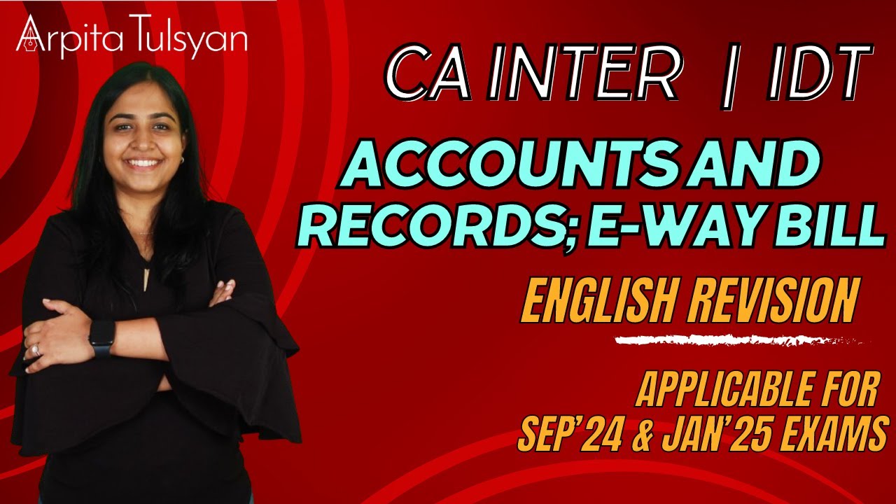 Super Quick Revision CA Inter GST-Accounts & Records;E-way Bill by CA Arpita Tulsyan| Sept'24|Jan'25