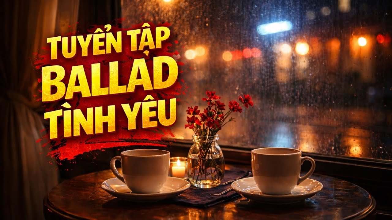 Love Songs Chill – Nhạc Tình Yêu Nhẹ Nhàng Dễ Nghe