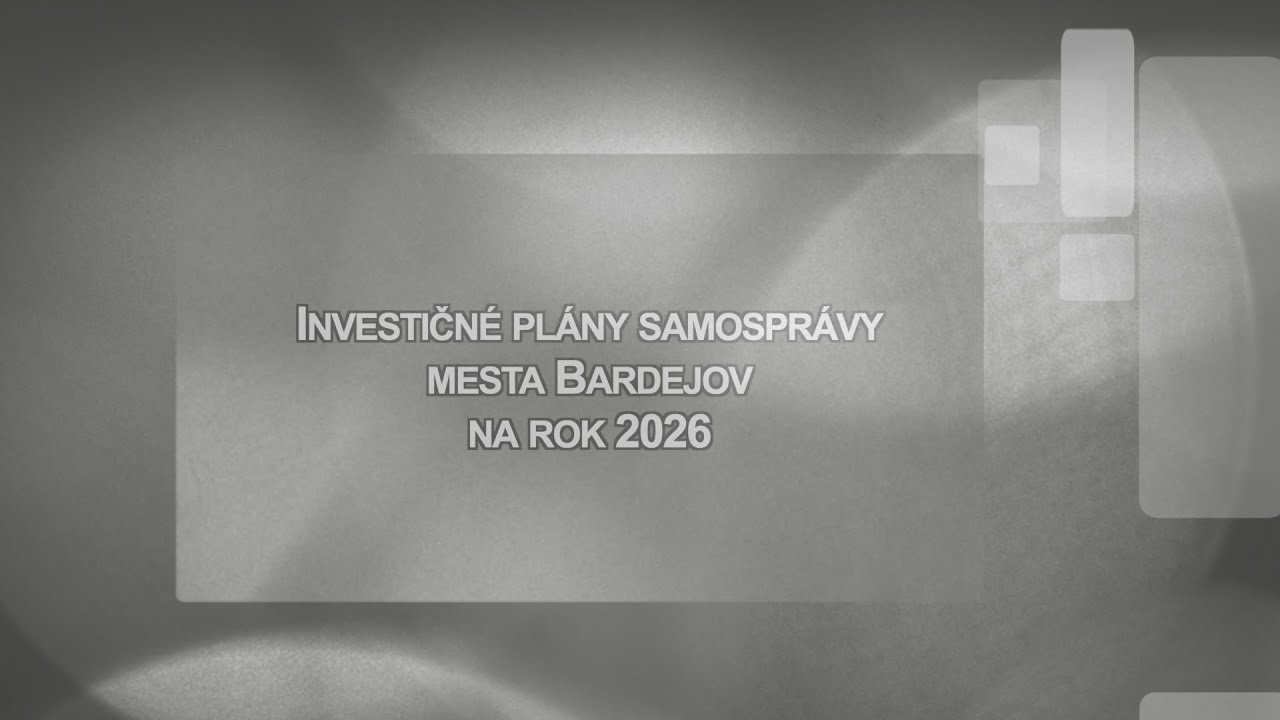 Investičné plány samosprávy mesta Bardejov na rok 2026