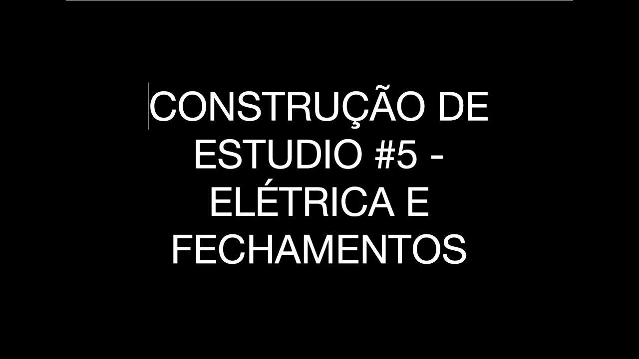 Construção do Estudio #5   Elétrica e fechamentos