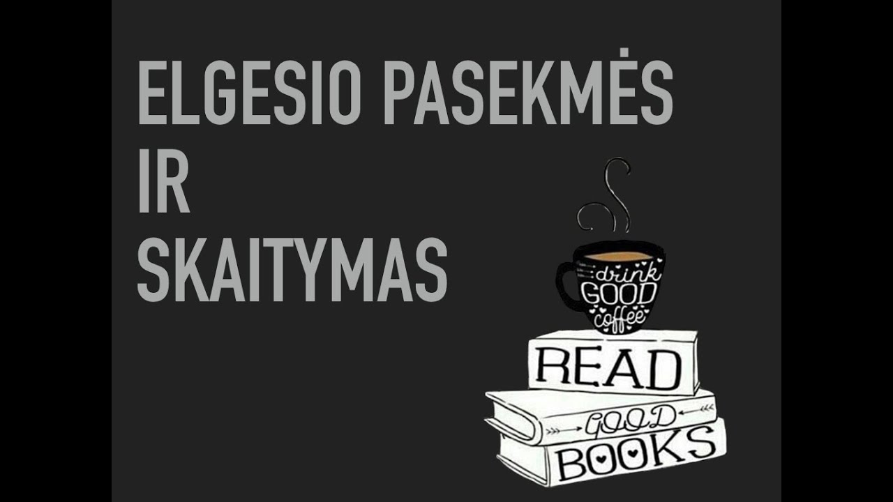 Žadėtos temos: elgesio pasekmės ir skaitymas
