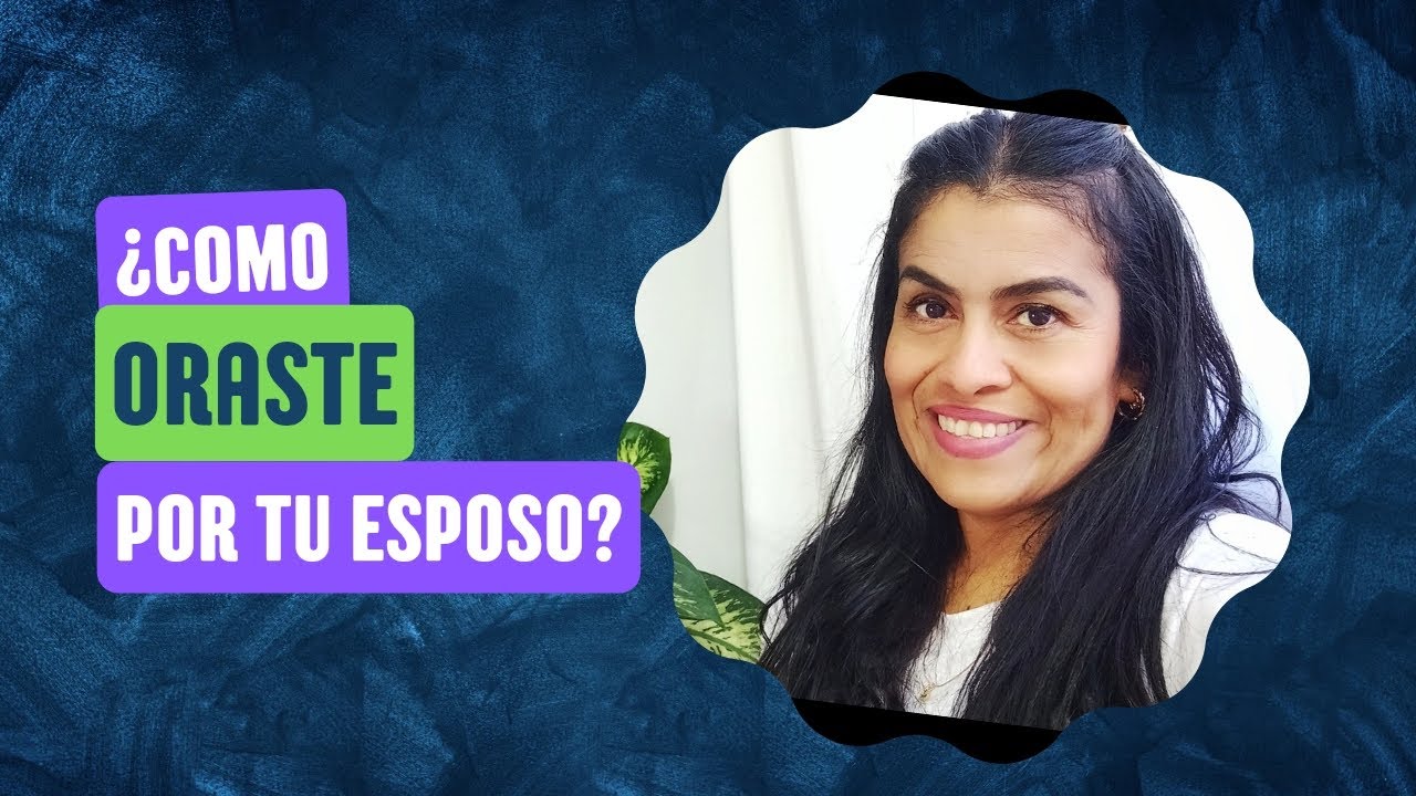 CÓMO ORÉ POR MI ESPOSO.