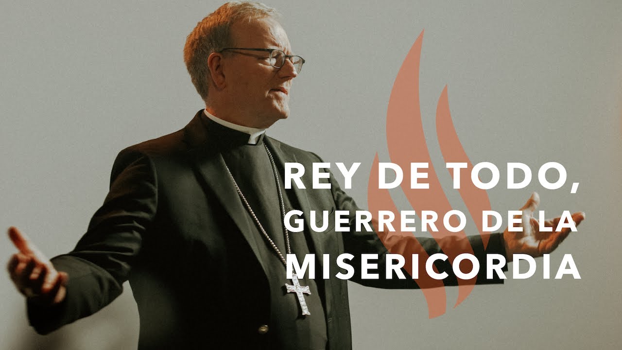 Rey de Todo, Guerrero de la Misericordia - Sermón del Domingo del obispo Robert Barron