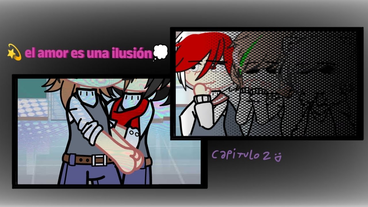 💫 el amor es una ilusión💭 | capitulo 2 | serie gacha | los compas