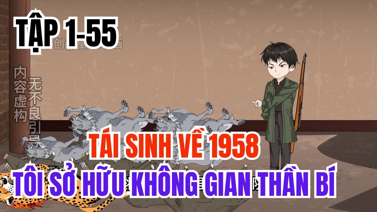 Tái Sinh Về 1958 Tôi Sở Hữu Không Gian Thần Bí | Tập 1-55 | Hoạt Hình Minh Quân | L