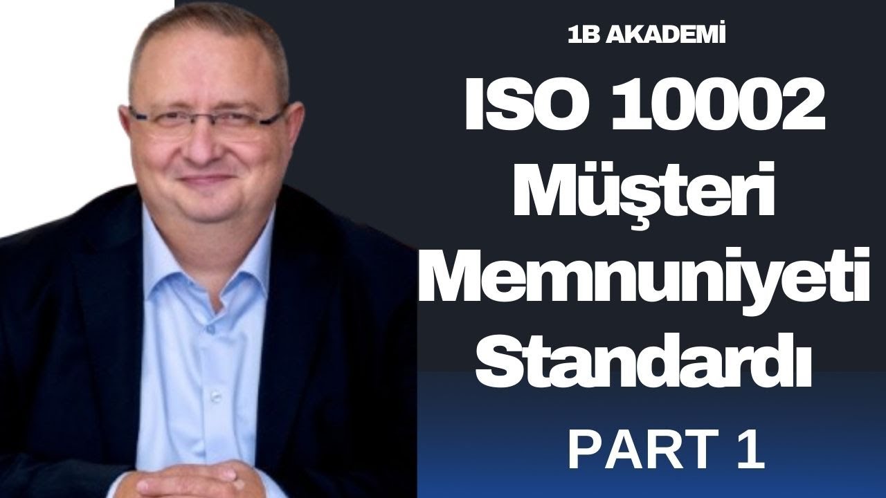 ISO 10002 M&uuml;şteri Memnuniyeti Standardı B&ouml;l&uuml;m 1
