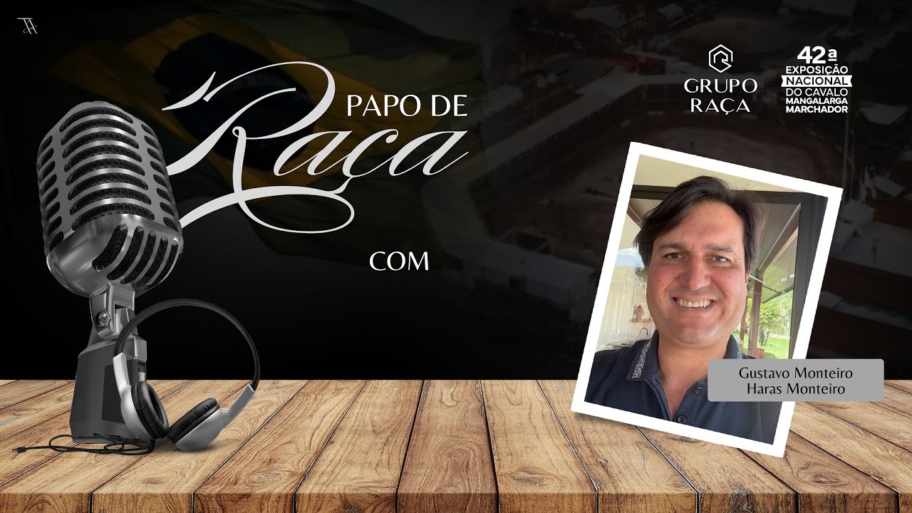 Papo de Ra&ccedil;a com  Gustavo Monteiro Haras Monteiro- EP. 05