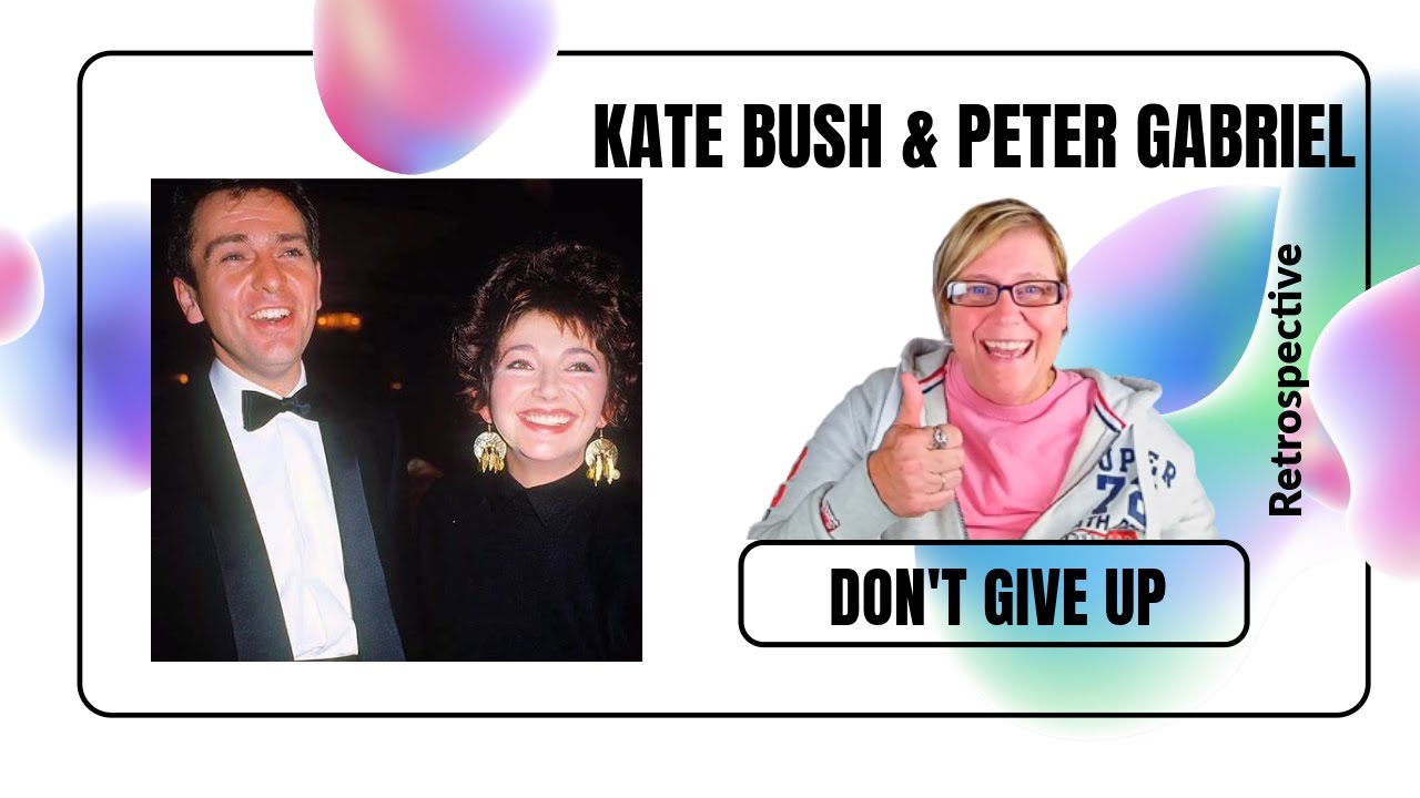 DON'T GIVE UP by PETER GABRIEL & KATE BUSH ~ Retrospective