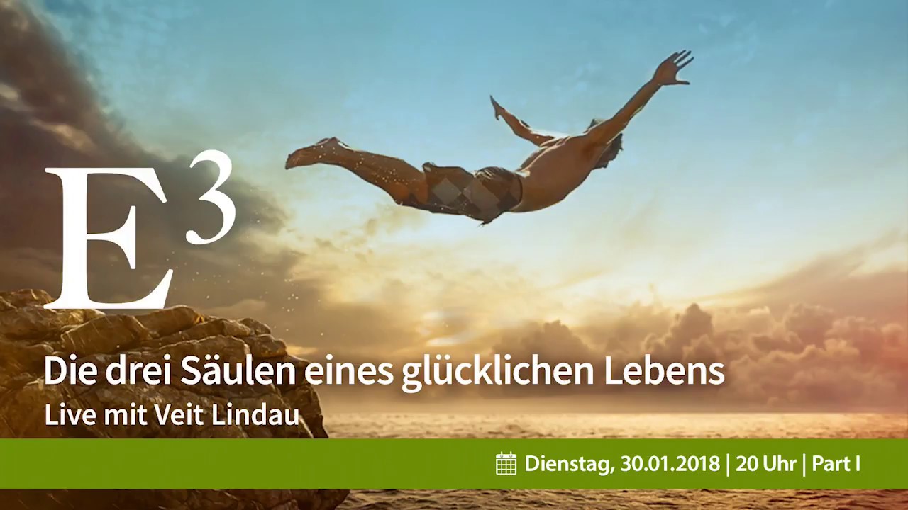 E³ - Die drei Säulen eines glücklichen Lebens - Part 1