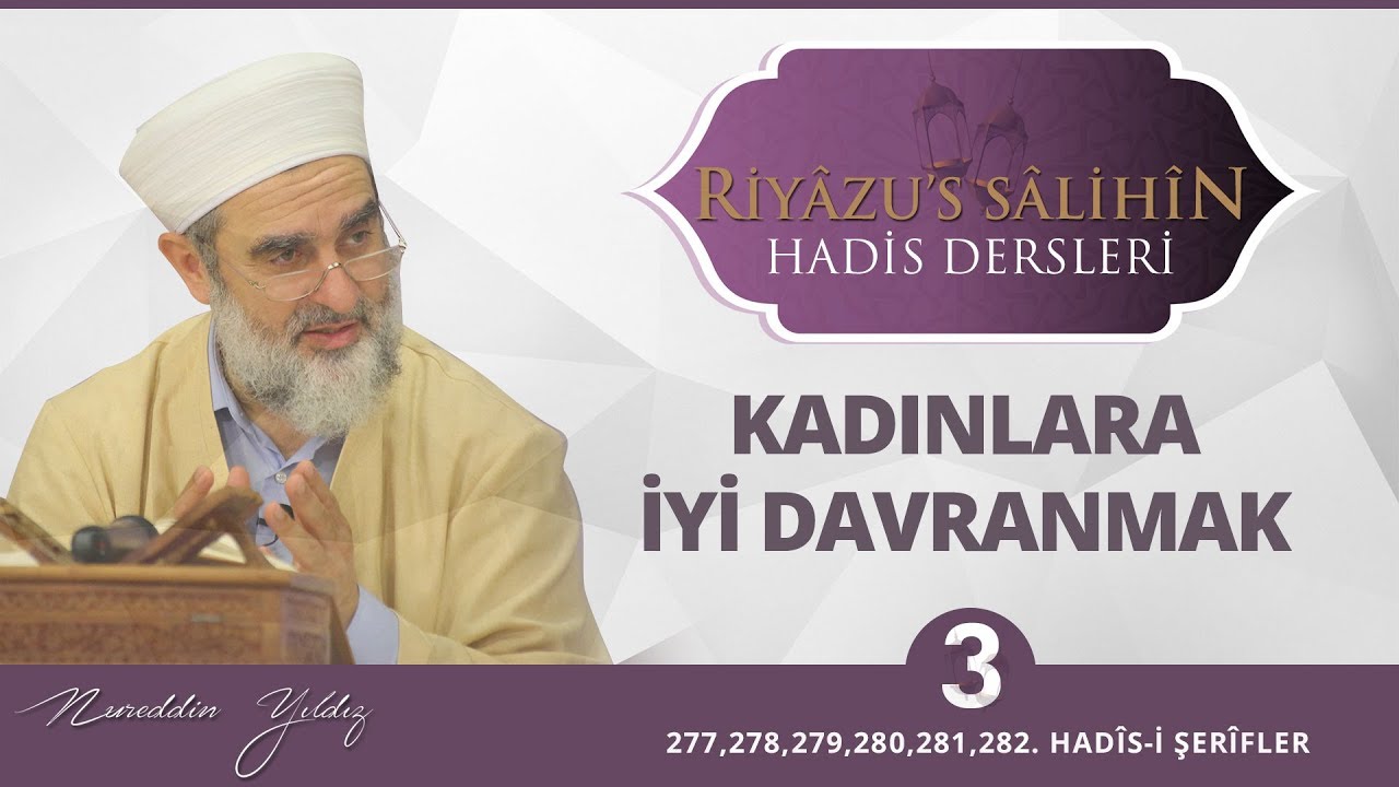 152) KADINLARA İYİ DAVRANMAK (3) - [ 277,278,279,280,281,282. HADÎS-İ ŞERÎFLER ]