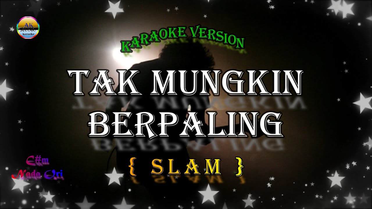 Tak Mungkin Berpaling - Slam - ( Karaoke Version )