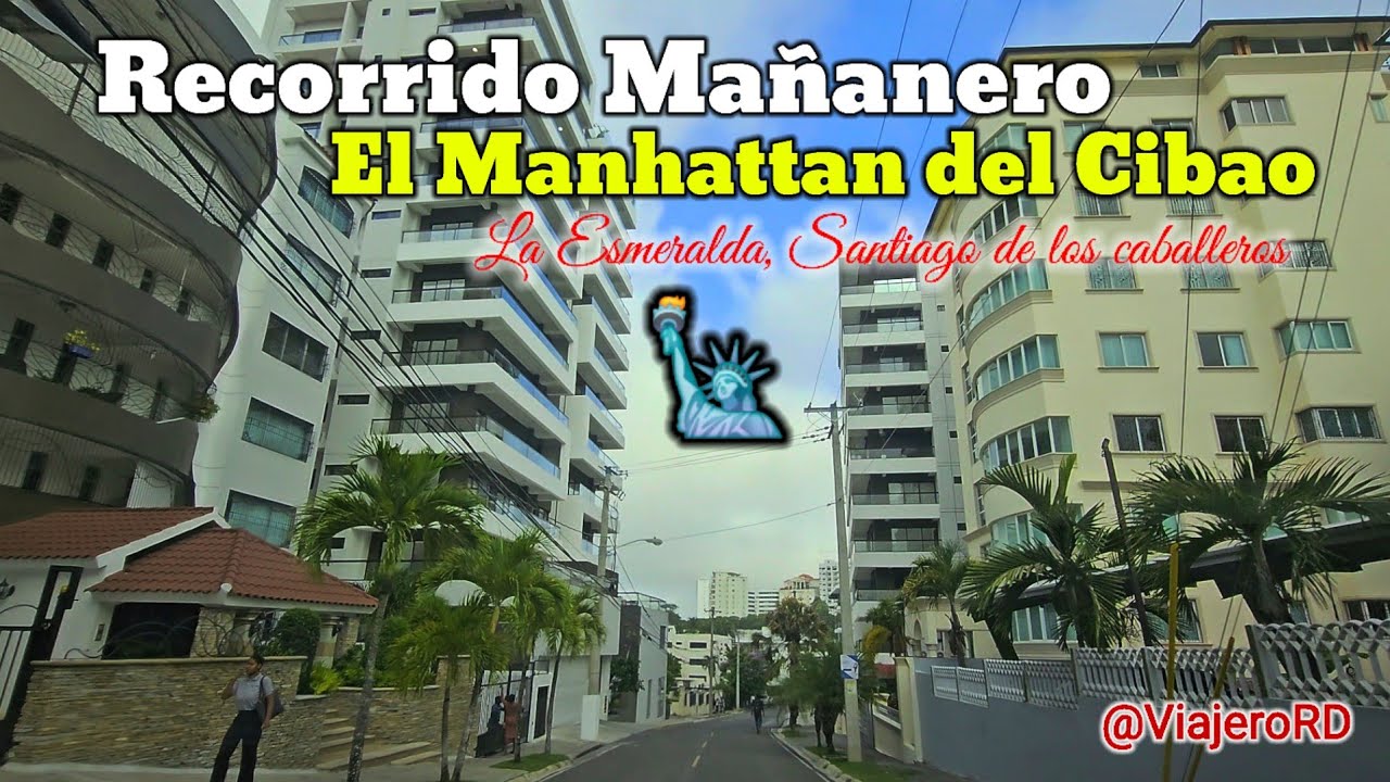 Espectacular Recorrido Mañanero por el Manhattan del Cibao, La Esmeralda, Santiago