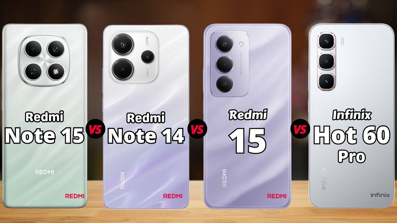 Redmi Note 15 vs Redmi Note 14 vs Redmi 15 vs Infinix Hot 60 Pro