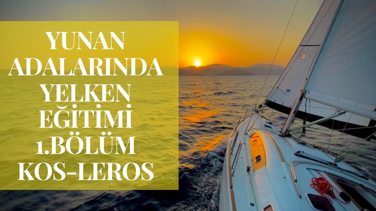 Yunan Adalarında Yelken Eğitimi 1. Bölüm, Kos - Leros