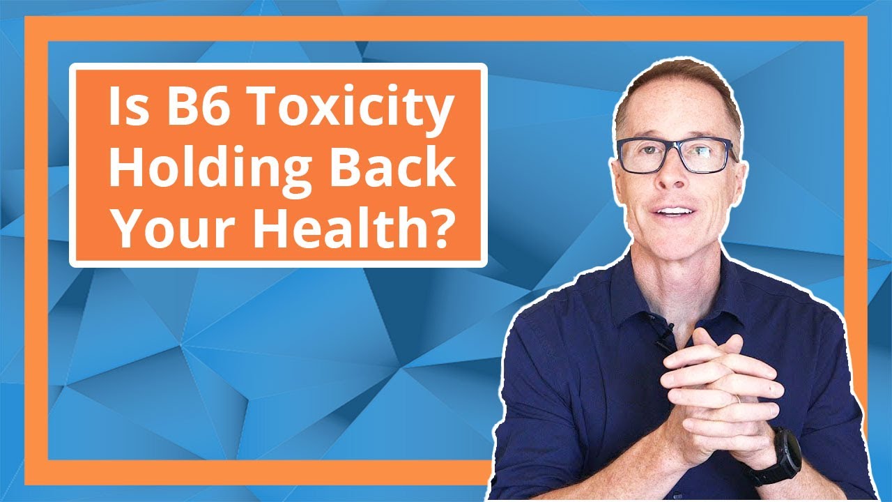 Is B6 Toxicity Holding Back Your Health?