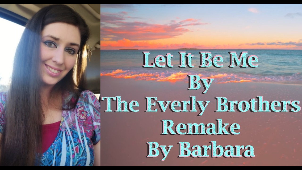 Remake - Let It Be Me - The Everly Brothers - Let It be Me - By Barbara - Music Lyric Video Happy
