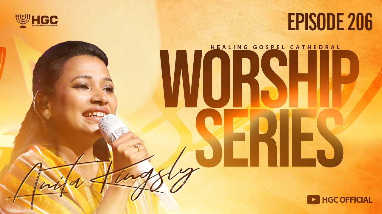 HGC | WORSHIP SERIES | EPISODE - 206 | PAS. ANITA KINGSLY | WORSHIP RECORDED LIVE AT HGC