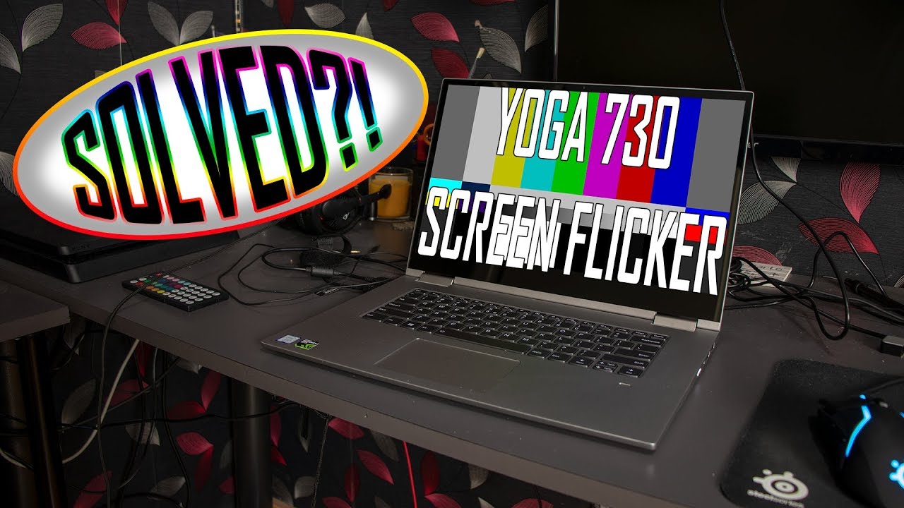 Lenovo Yoga 730 Screen Flicker TEMPORARY fix (sometimes). (DO NOT BUY! CHECK DESCRIPTION!)