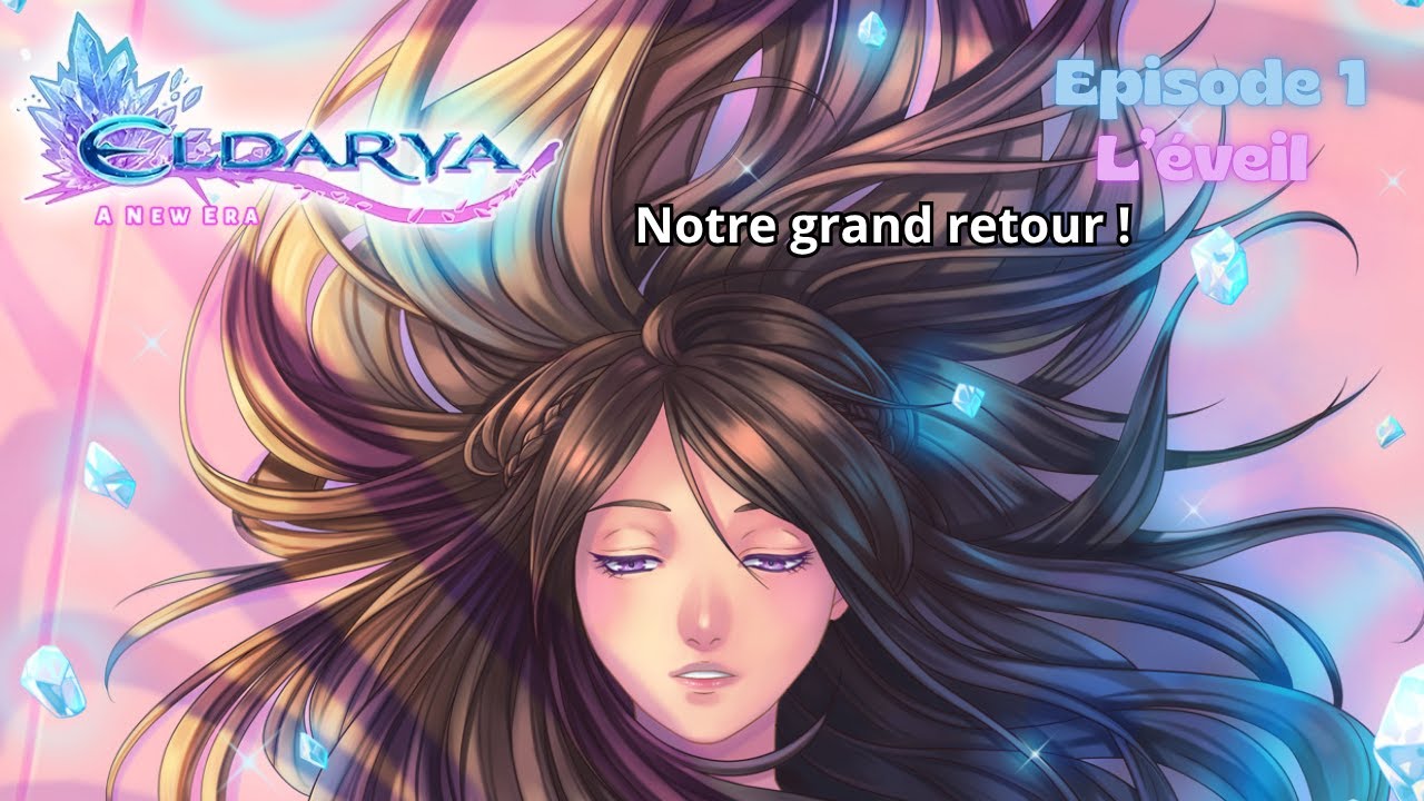 Eldarya A New Era 💙  - Épisode 1 - l'éveil - On fait notre grand retour 🔥