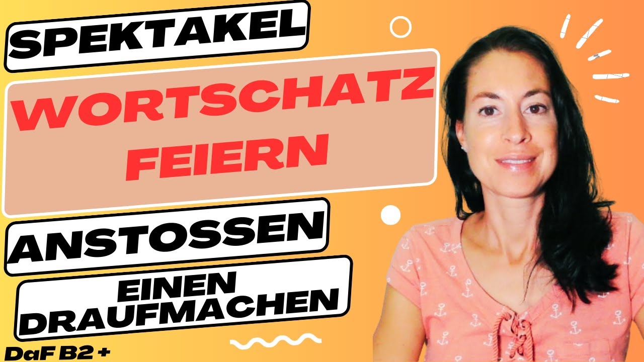 Wortschatz FESTE - Spektakel - anstoßen - einen draufmachen (Vokabular B2/ C1/ C2)