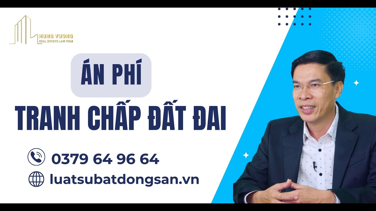 Án phí tranh chấp đất đai - luật sư tranh chấp đất đai