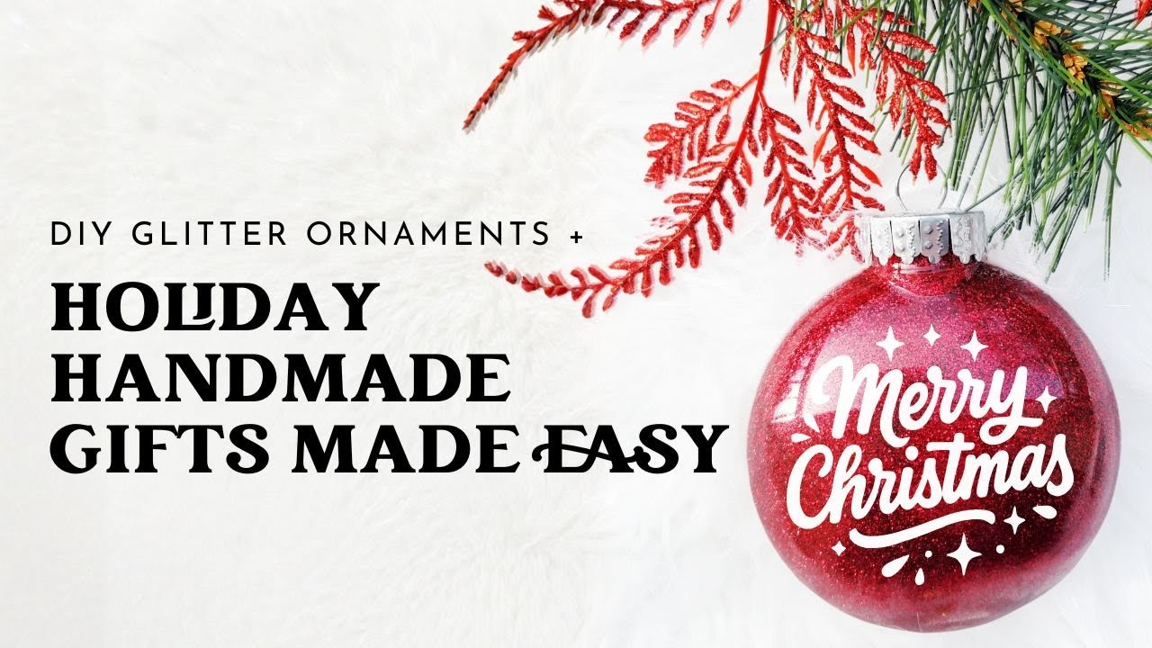 1-Hour Holiday Handmade Gifts Made Easy: Custom Glitter Ornaments
