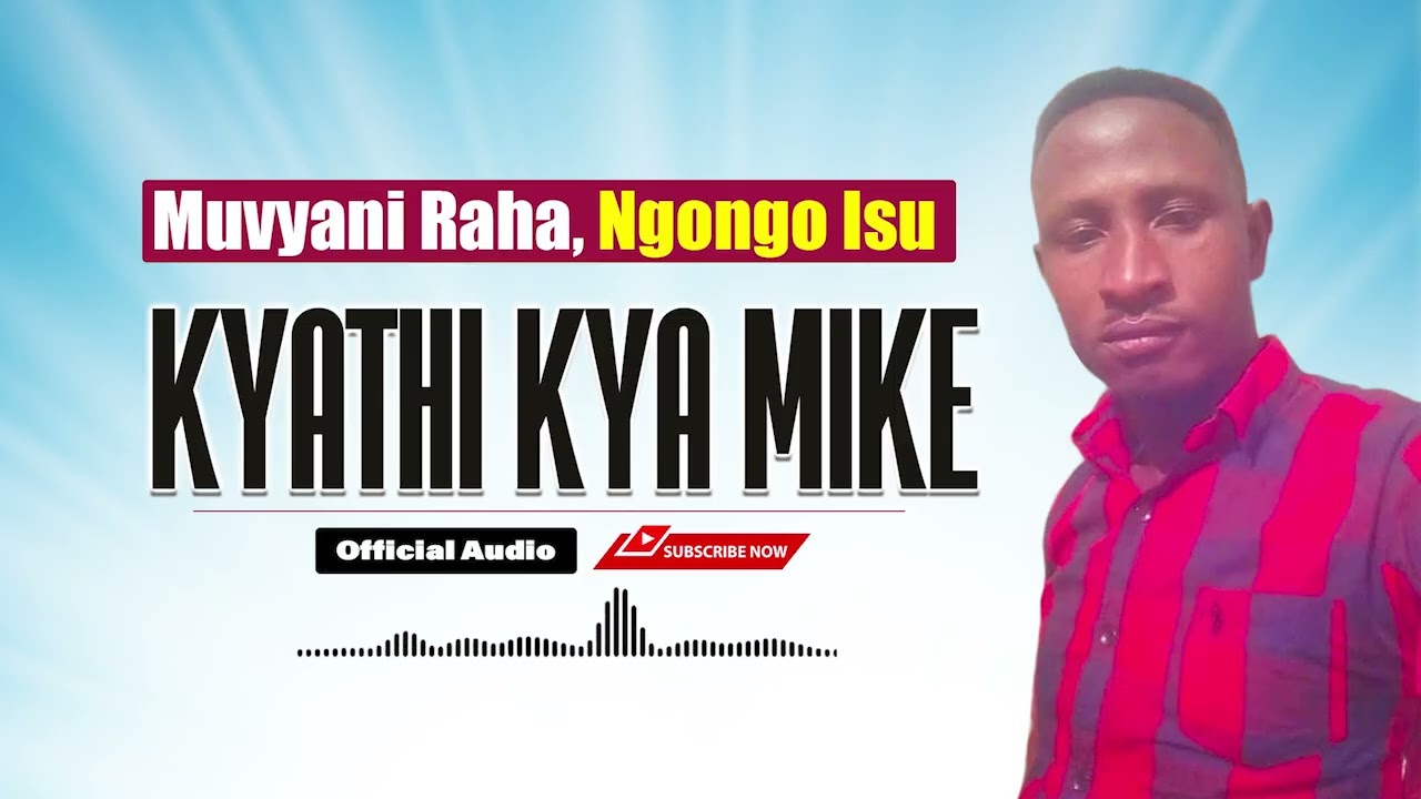Kyathi Kya mike by muvyani Raha ngongo isu 