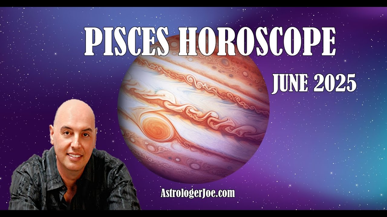 Pisces Horoscope June 2025- Astrologer Joseph P. Anthony