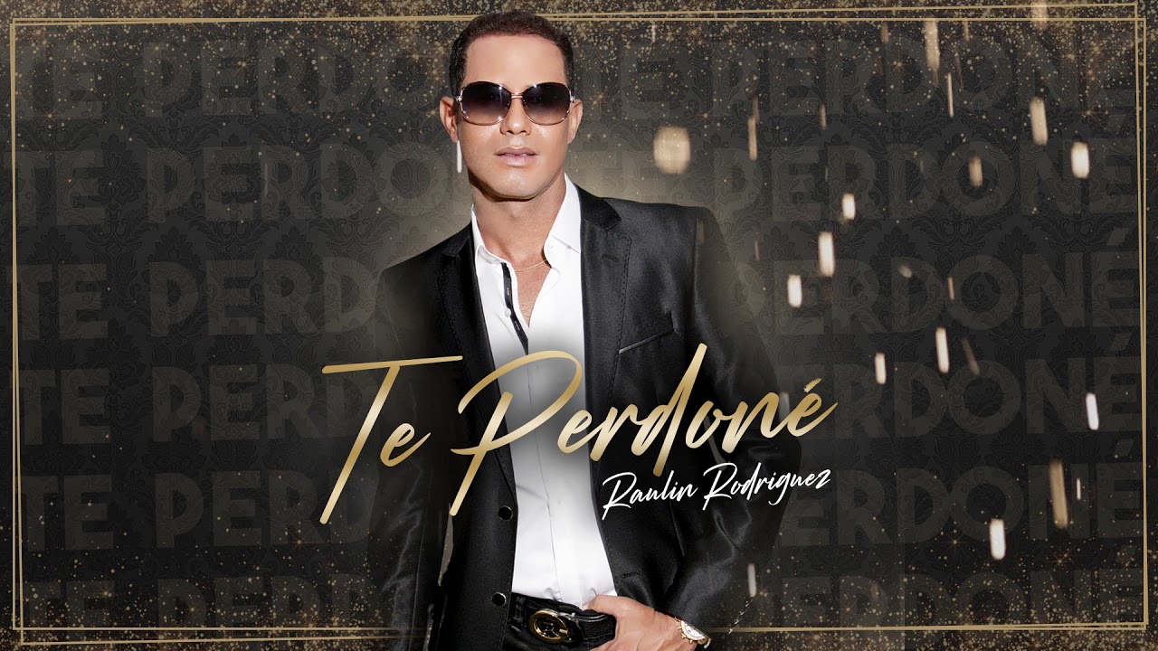 Te perdon&eacute; -  Raul&iacute;n Rodr&iacute;guez