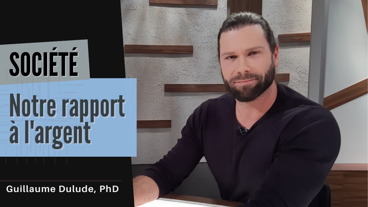 Notre rapport à l'argent | Guillaume Dulude, PhD (PSYCOM)