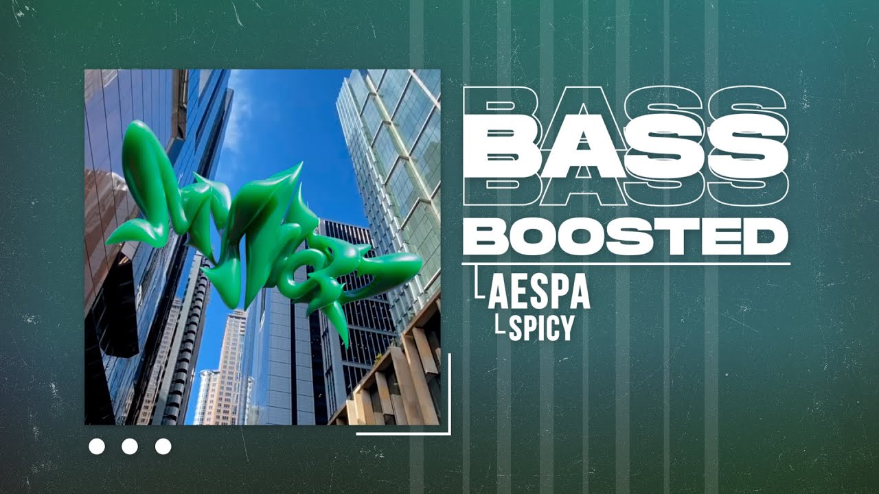 aespa (에스파) - Spicy [BASS BOOSTED]