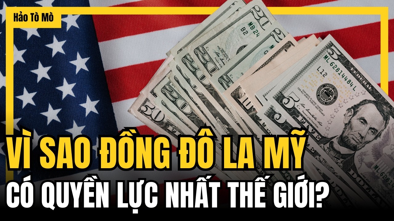 Vì sao đồng đô la Mỹ lại trở thành đồng tiền quyền lực nhất thế giới?