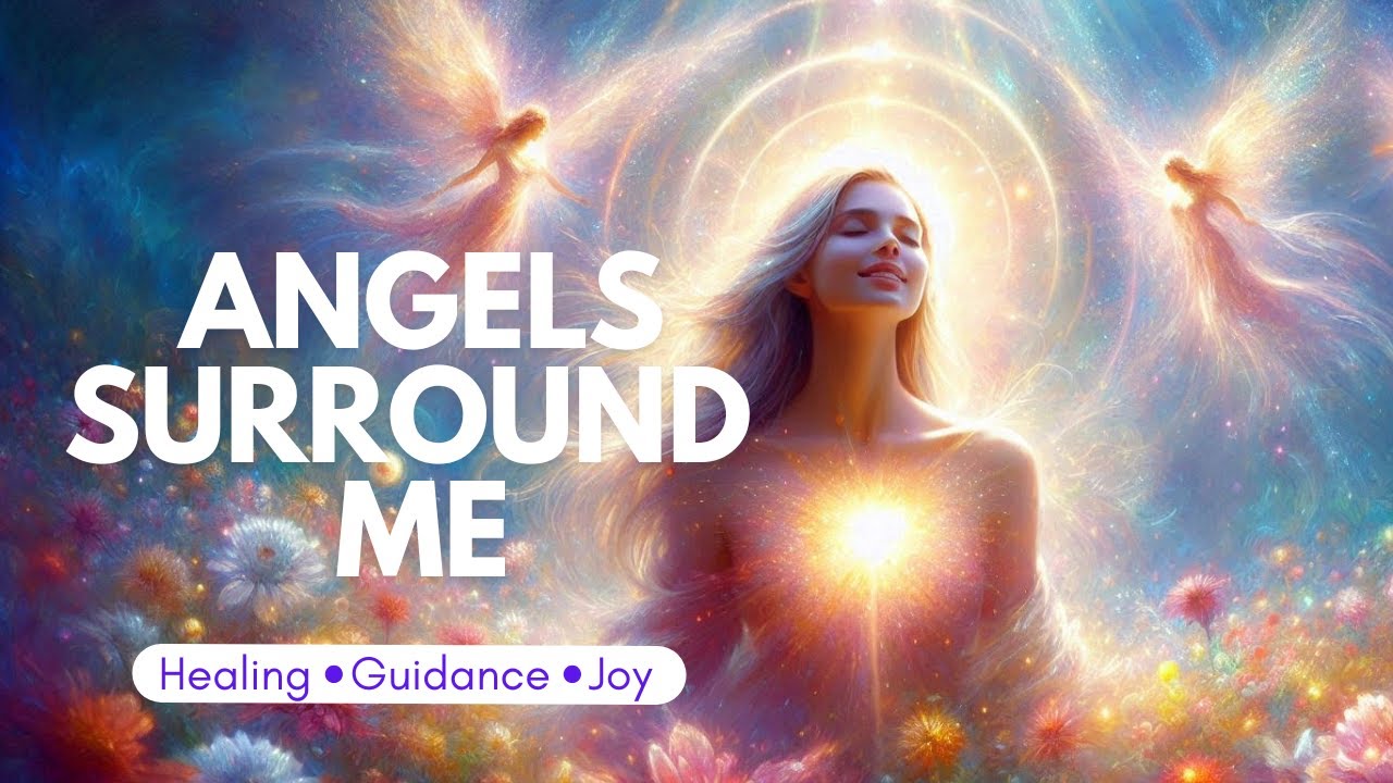 Angels Surround Me (Healing Affirmation Song)