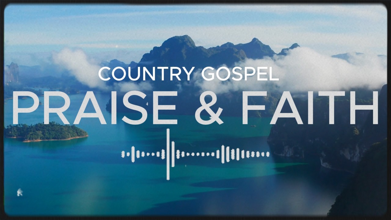 COUNTRY GOSPEL COLLECTION PART 3 PRAISE & FAITH #worshipsongs, ​#christiangospel, ​#praiseandworship