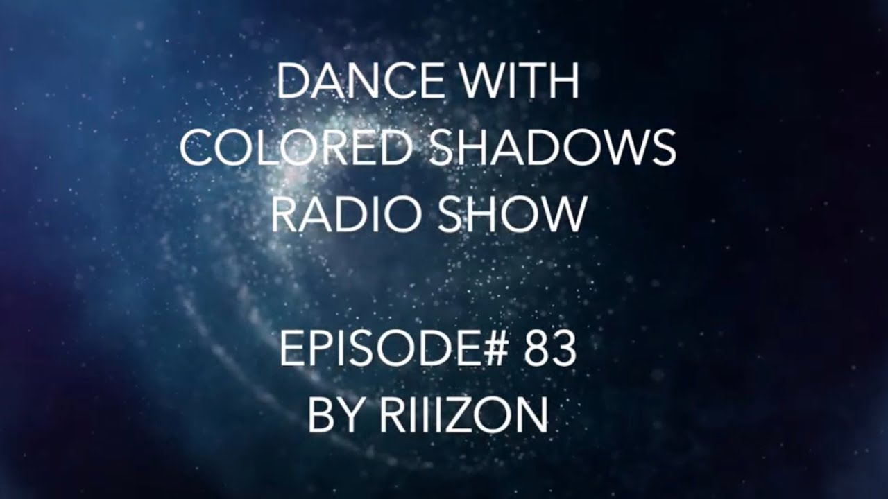 RIIIZON DWCS 083 Dance With Colored Shadows | Korolova Anyma Deep Dish CamelPhat