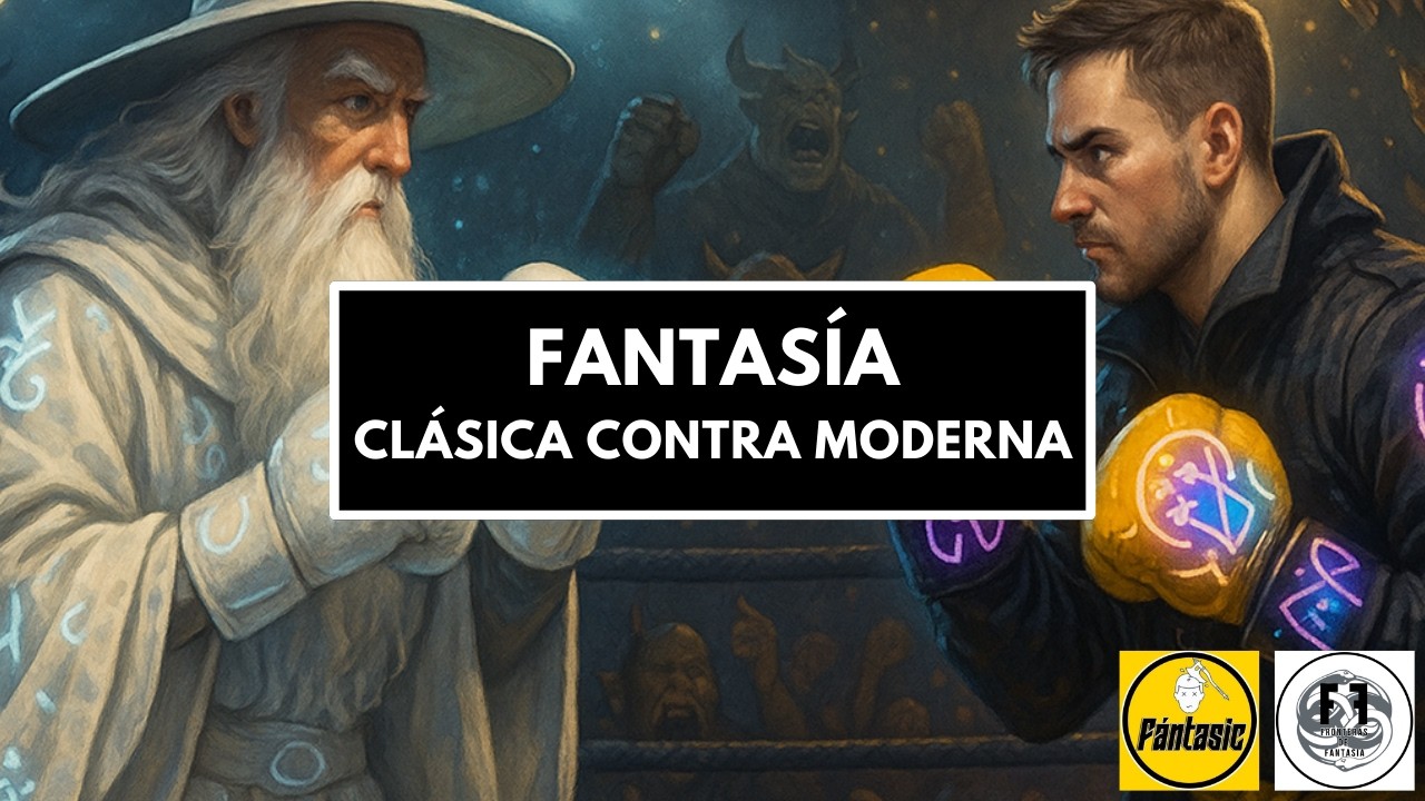 🧙 FANTASÍA Clásica contra FANTASÍA Moderna - ¿Cuál es mejor? (DEBATE con @FANTASIClibros)