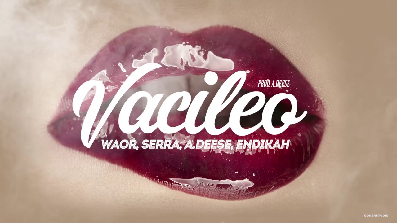 Waor - VACILEO ft. Serra, A.Deese, Endikah