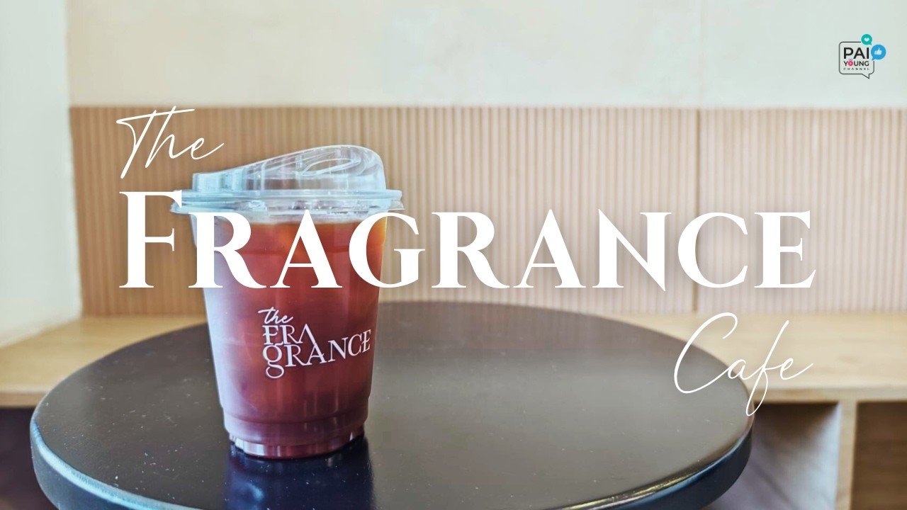 พาแวะ The Fragrance คาเฟ่หอมๆ กลางเมืองชะอำ