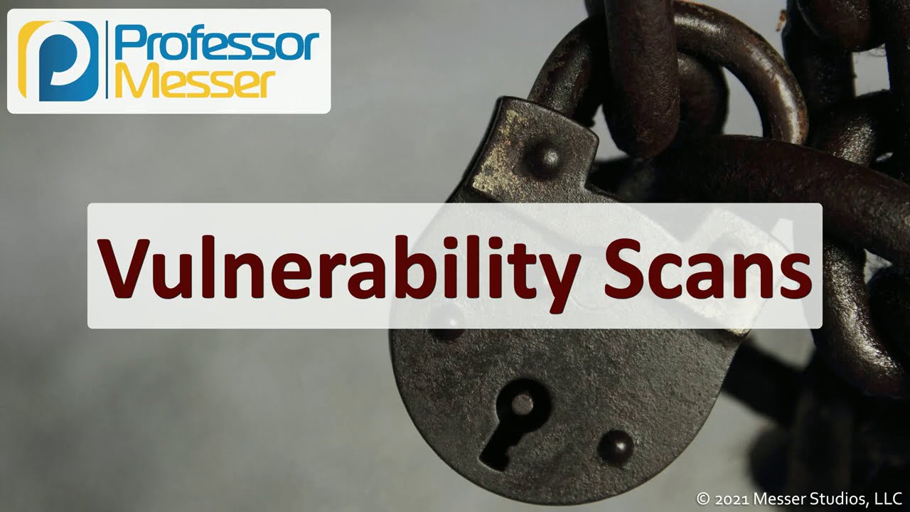 Vulnerability Scans - SY0-601 CompTIA Security+ : 1.7