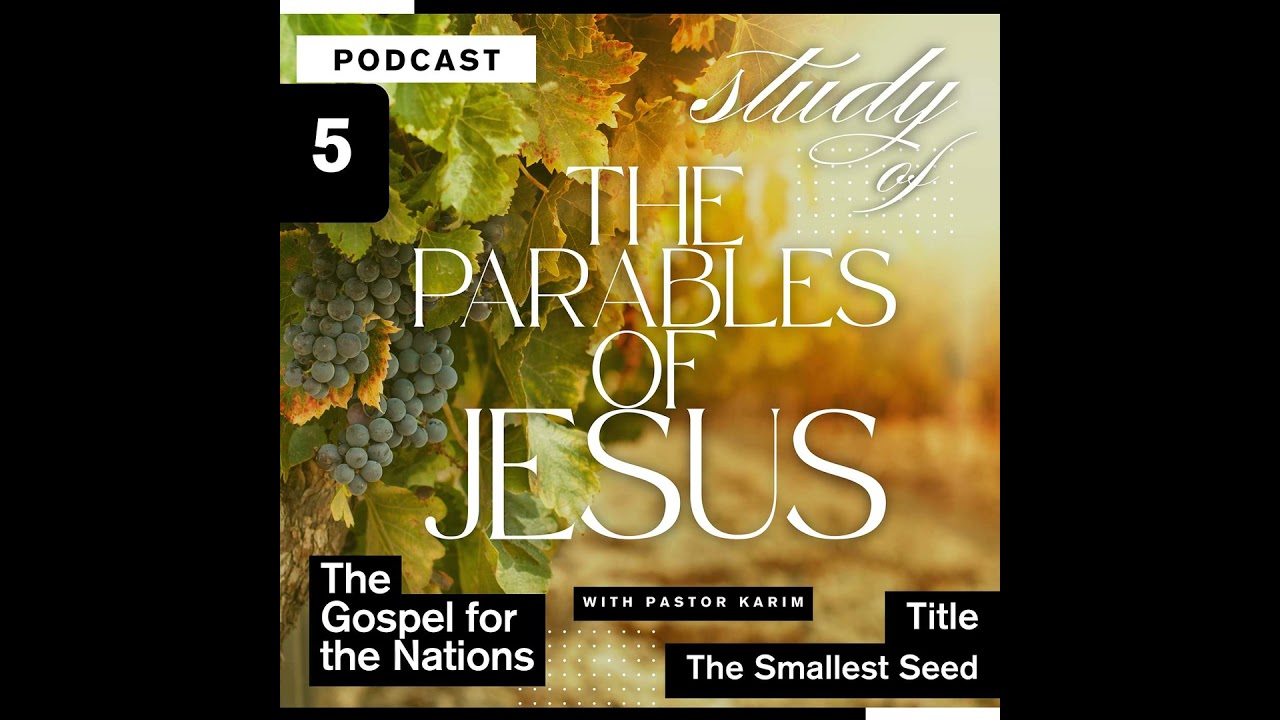 The Gospel for the Nations Podcast - The Parables of Jesus - The Smallest Seed